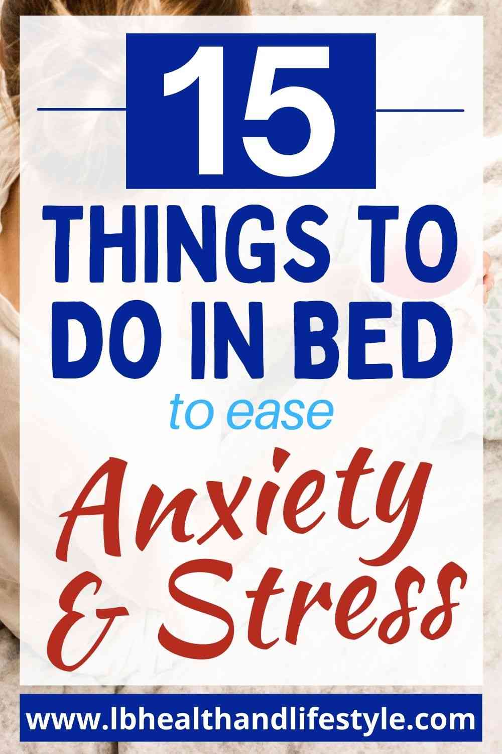 anxiety and stress relief 15 things to do in bed