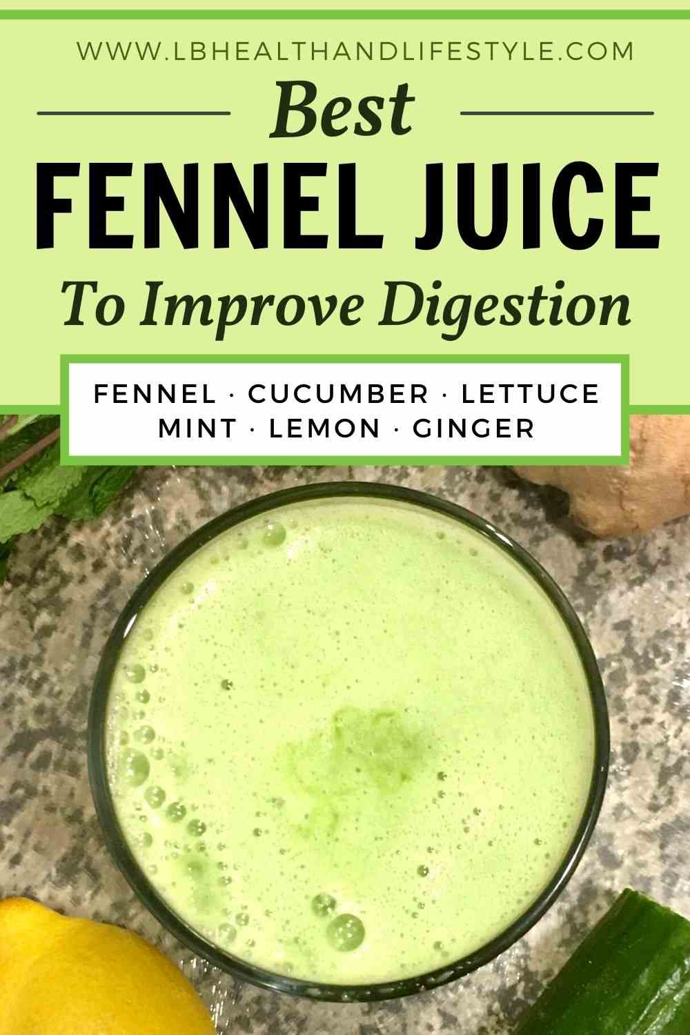 best juice to improve digestion, made with fennel, cucumber, lettuce, mint, lemon and ginger