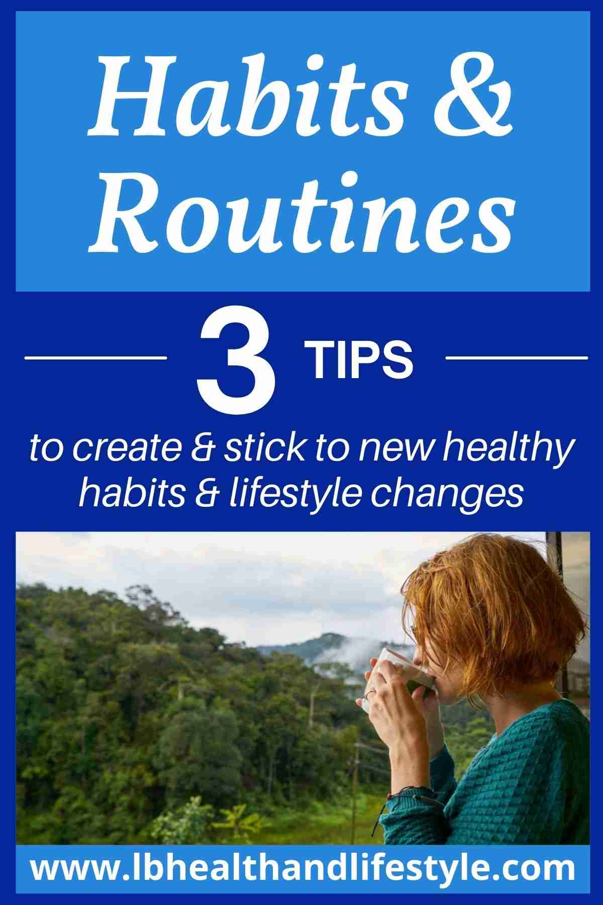 Habits And Routines – 3 Tips To Stick To New Ones