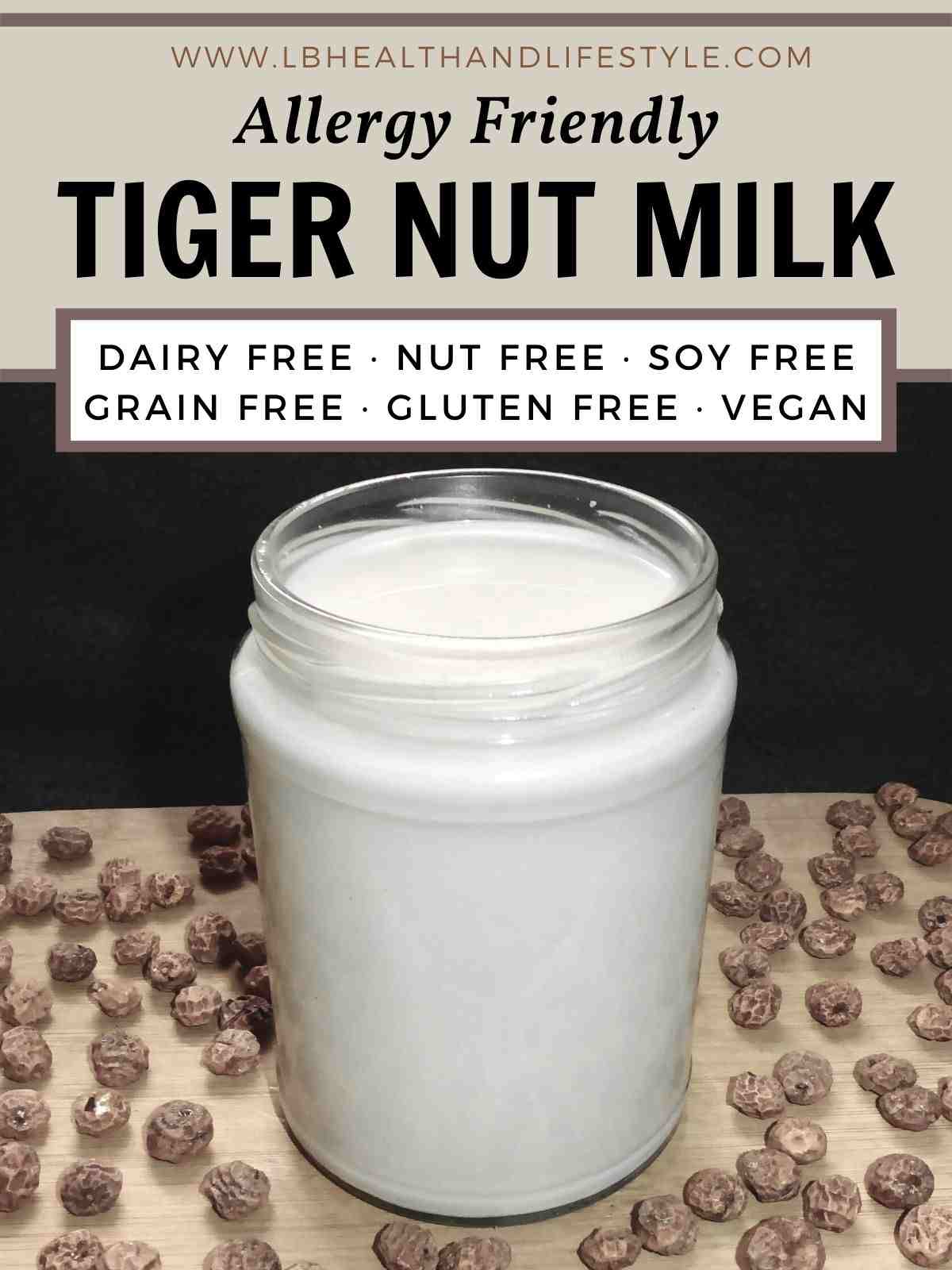 Allergy friendly tiger nut milk at the top. Dairy free, nut free, soy free, grain free, gluten free, vegan. Photo below of tiger but milk in glass jar on a bamboo board surrounded by tiger nuts.