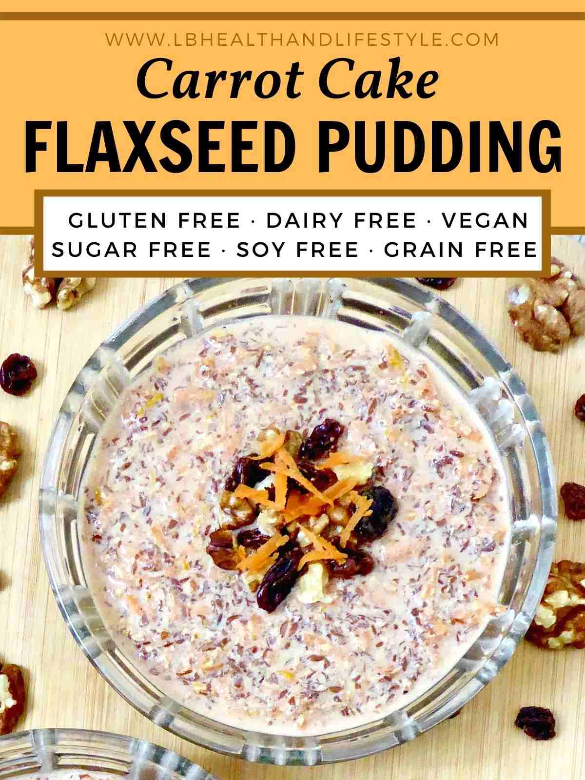 carrot cake flaxseed pudding gluten free dairy free vegan sugar free soy free grain free