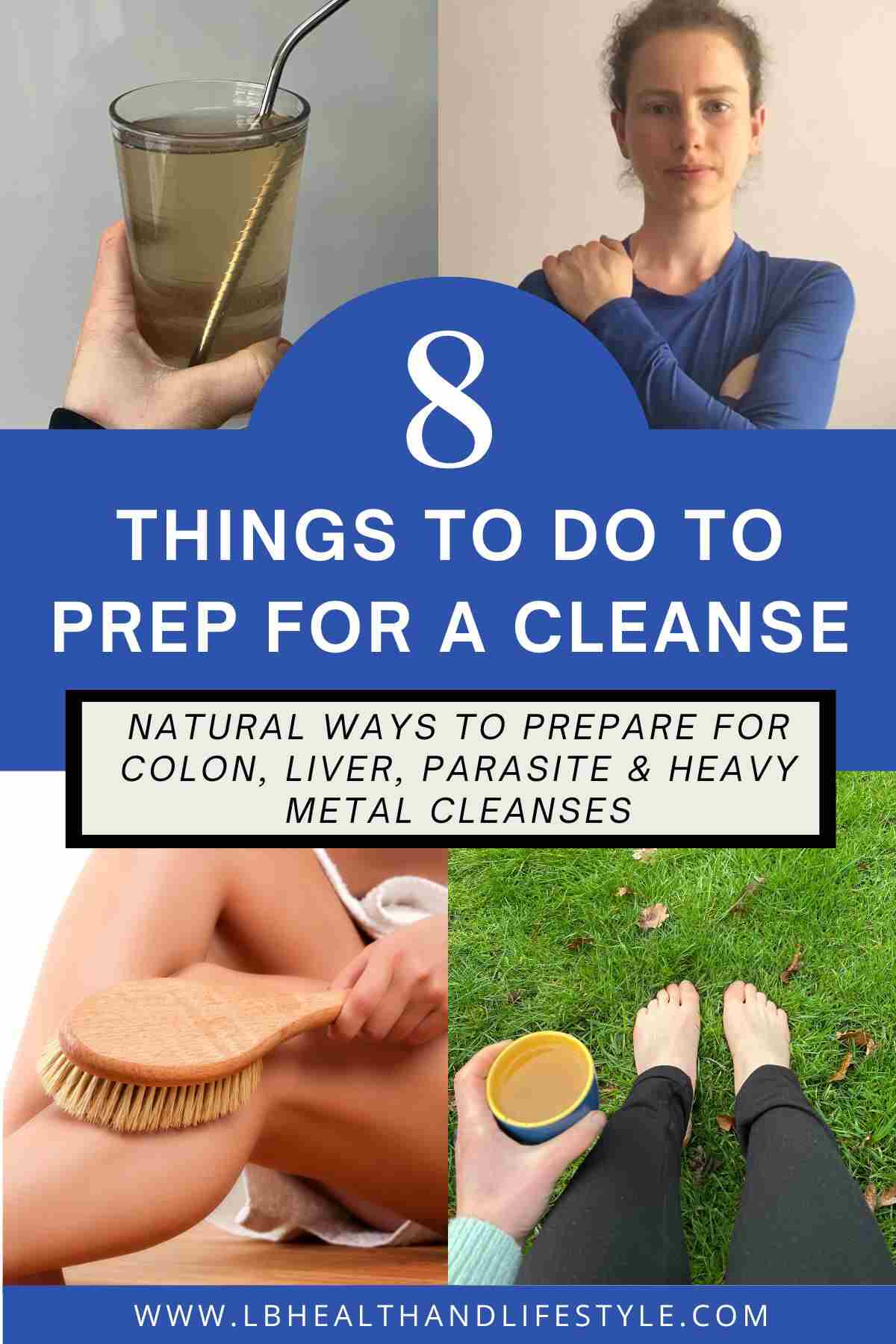 8 things to do to prepare for a cleanse photos showing grounding, herbal tea, dry brushing, self hug and lemon water